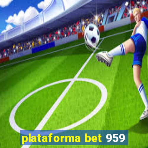 plataforma bet 959